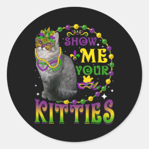 Show Me Your Kitties Cute Mardi Gras Ragamuffin Ca Classic Round Sticker