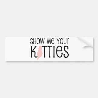 show me your kitties funny cat lover kitty jokes bumper sticker