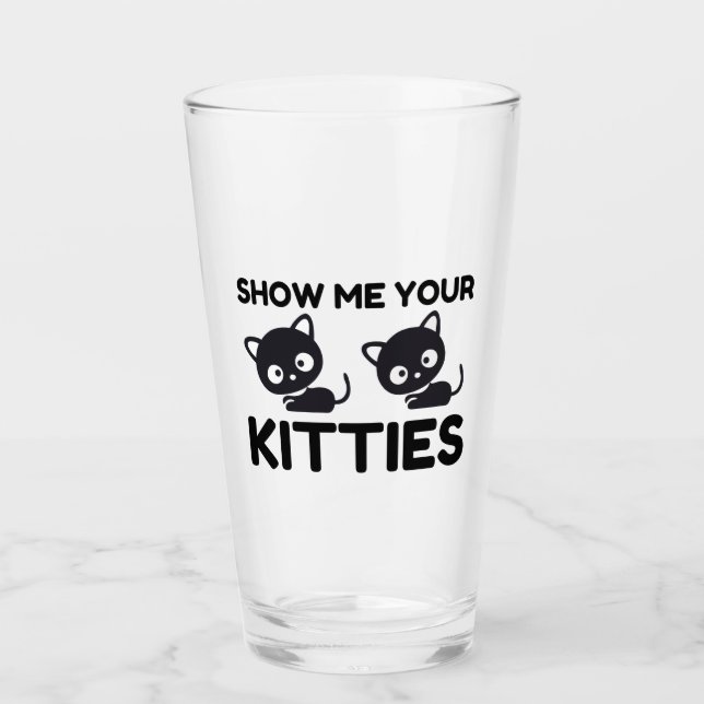 Show Me Your Kitties! Glass (Front)