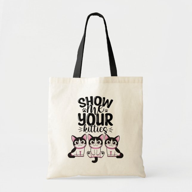 Show Me Your Kitties Tote Bag (Front)