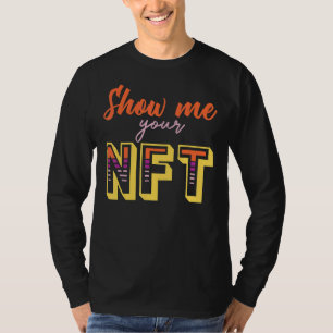 Show Me Your Nft Crypto Coin Bitcoin Blockchain   T-Shirt