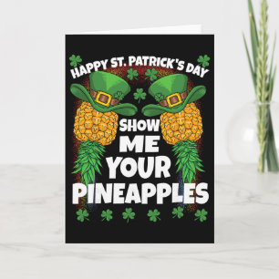 Show Me Your Pineapples St Patricks Day Swinger Me Card
