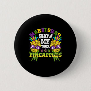 Show Me Your Pineapples Swinger Mardi Gras Pineapp 6 Cm Round Badge