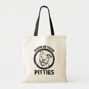 Show me your Pitties funny Pit Bull tote bag