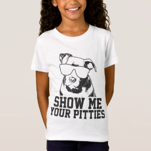Show Me Your Pitties Funny Pitbull Dog Lover Funny T-Shirt