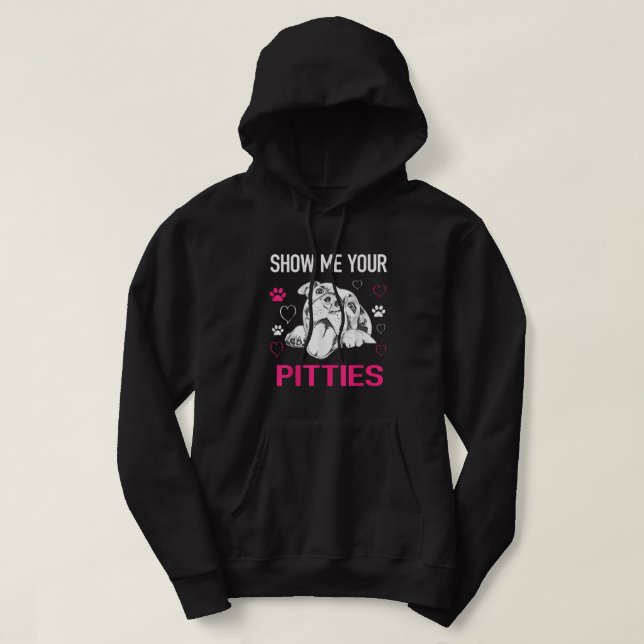 Show Me Your Pitties Funny Pitbull Dog Lovers  Hoodie (Design Front)