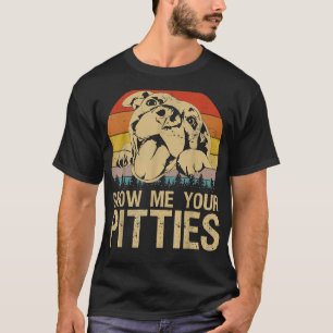 Show Me Your Pitties Funny Pitbull Dog Lovers Retr T-Shirt