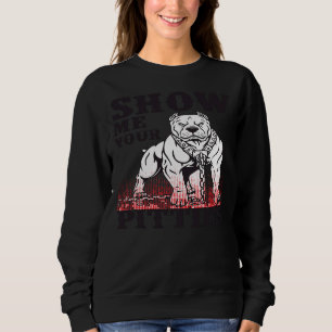 Show Me Your Pitties Funny Pitbull For Dog Lovers Sweatshirt