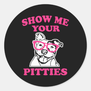 Show Me Your Pitties K Pit Bull Classic Round Sticker