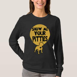Show Me Your Pitties Pitbull 1 T-Shirt