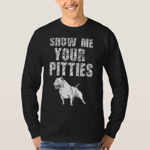 Show Me Your Pitties Pitbull 50 T-Shirt