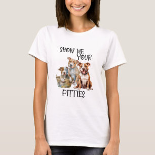 Show Me Your Pitties T-Shirt