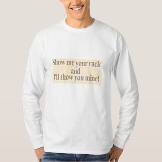 Show me your rack and I'll show you mine T-Shirt
