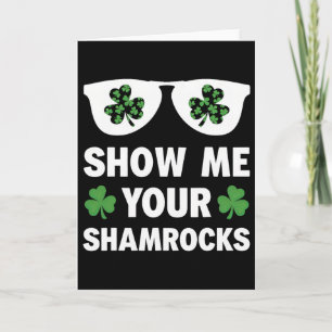 Show Me Your Shamrocks Funny Irish Patrick's Day M Card