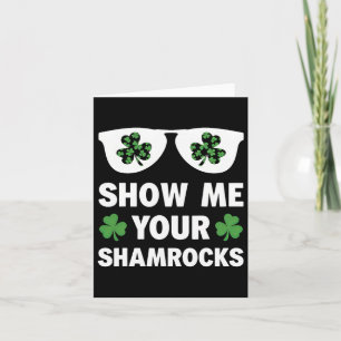 Show Me Your Shamrocks Funny Irish Patrick's Day M Card