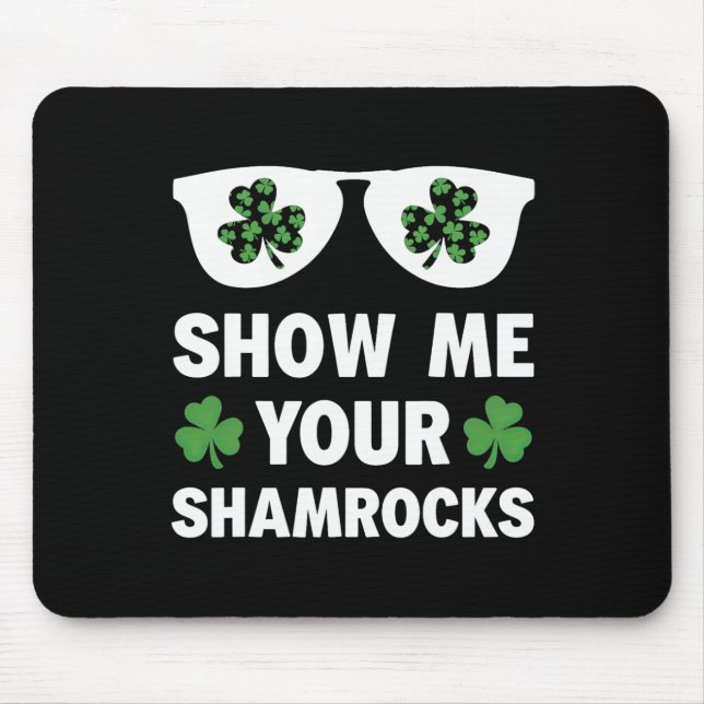 Show Me Your Shamrocks Funny Irish Patrick's Day M Mouse Pad (Front)