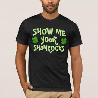 Show Me Your Shamrocks T-Shirt