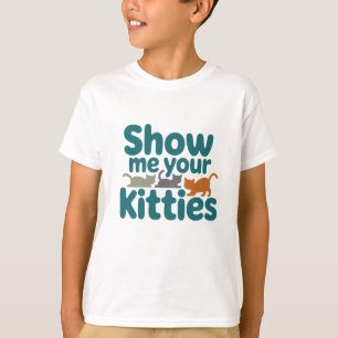 Show me your... T-Shirt