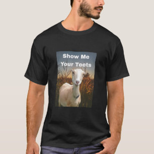Show Me Your Teets T-Shirt