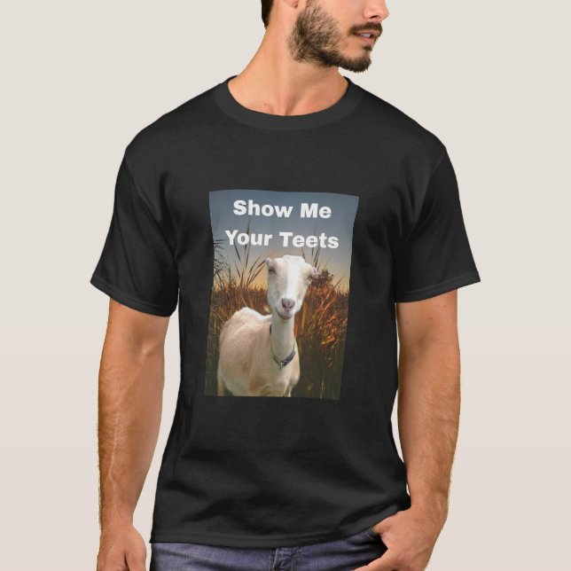Show Me Your Teets T-Shirt (Front)