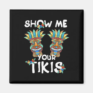 Show Me Your Tikis Breast Funny Hawaiian Aloha Haw Magnet