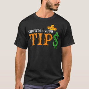 Show Me Your Tips   Cinco De Mayo Bartender T-Shirt