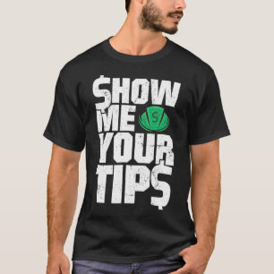 Show Me Your Tips Funny Bartender Water T-Shirt