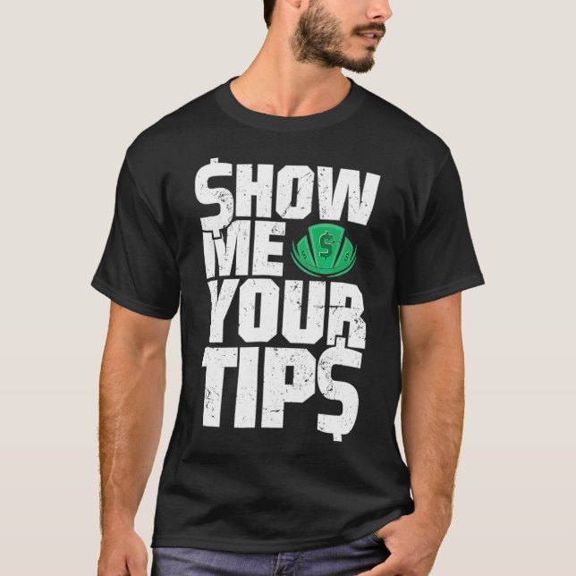 Show Me Your Tips Funny Bartender Water  T-Shirt (Front)