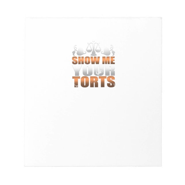 Show Me Your Torts Lawyer Law Student Paralegal Notepad (Front)