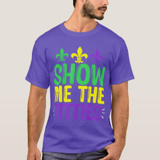 Show Meheitties Funny Mardi Grasee Meme gift T-Shirt