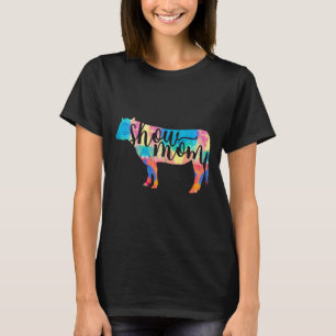 Show Mum Cow Show Mum Cattle Painting T-Shirt