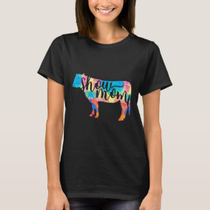 Show Mum Cow Show Mum Cattle Painting T-Shirt
