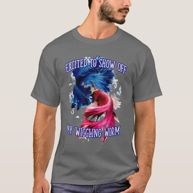 Show Off My Wiggling Worm Fishing Funny Fisherman  T-Shirt (Front)