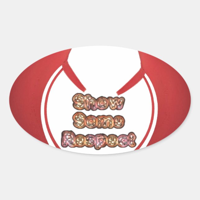 Show Some Respect Art Print Oval Sticker (Front)
