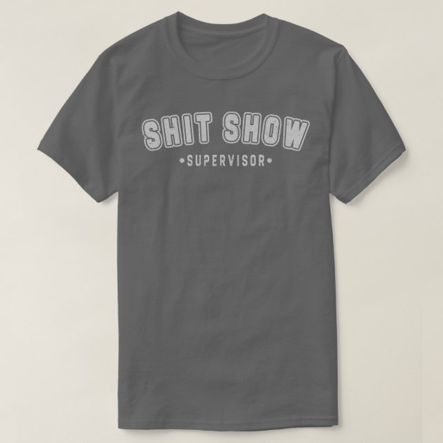 Show Supervisor 1 T-Shirt (Design Front)