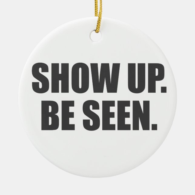 Show Up. Be Seen. Ceramic Tree Decoration (Front)