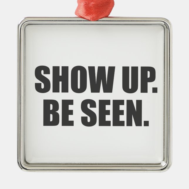 Show Up. Be Seen. Metal Tree Decoration (Front)