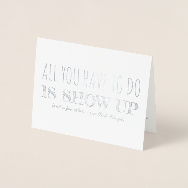 Show Up | Funny Bridesmaid / Maid of Honour Foil Card (Front)