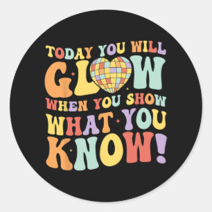 Show What You Know Test Testing Day Teacher Studen Classic Round Sticker