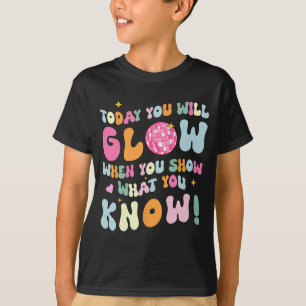 Show What You Know Test Testing Day Teacher Studen T-Shirt