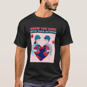 Show You Care With Your Actions T-Shirt