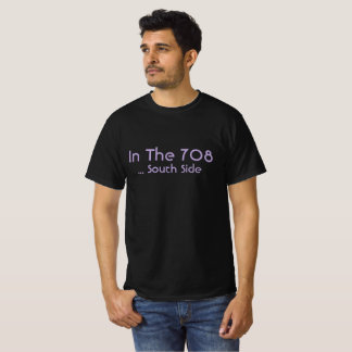 Show your South Side Pride ... In the 708 T-Shirt
