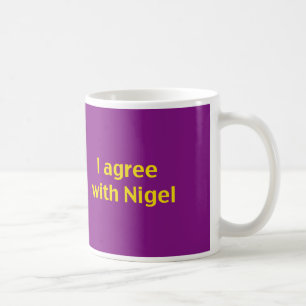 Show your support for Nigel and you kip! Coffee Mug