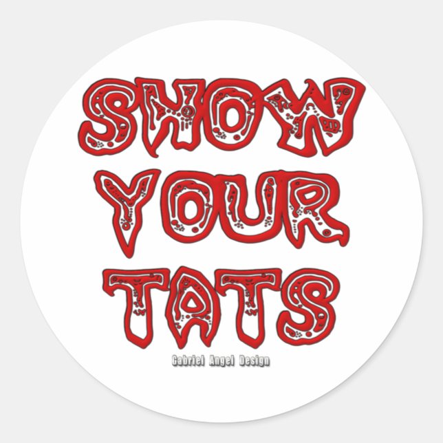 Show Your Tats Classic Round Sticker (Front)