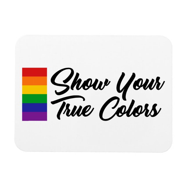 Show Your True Colours Magnet (Horizontal)