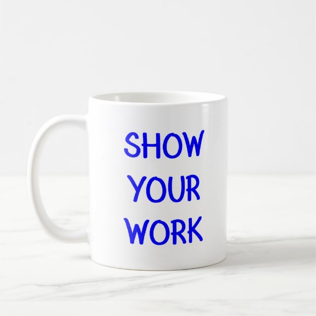 show your work coffee mug (Left)