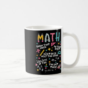 Show Your Work Funny Math Teacher First Day Back T Coffee Mug