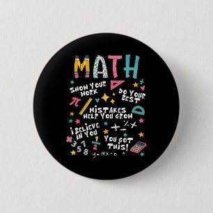 Show Your Work Funny Math Teacher First Day Byck T 6 Cm Round Badge