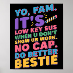 Show Your Work Funny Slang Gen Z Teacher Back To S Poster