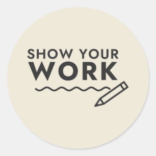 Show Your Work Math Teacher Pencil Classic Round Sticker